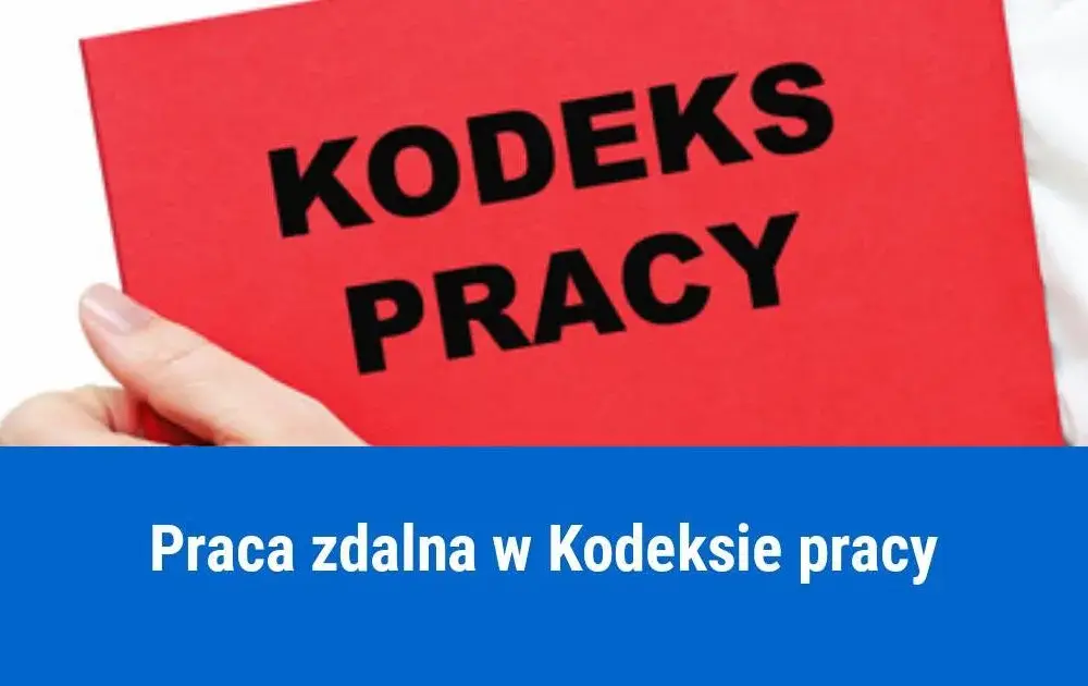 Kiedy praca zdalna w kodeksie pracy? Kluczowe zmiany, które musisz znać