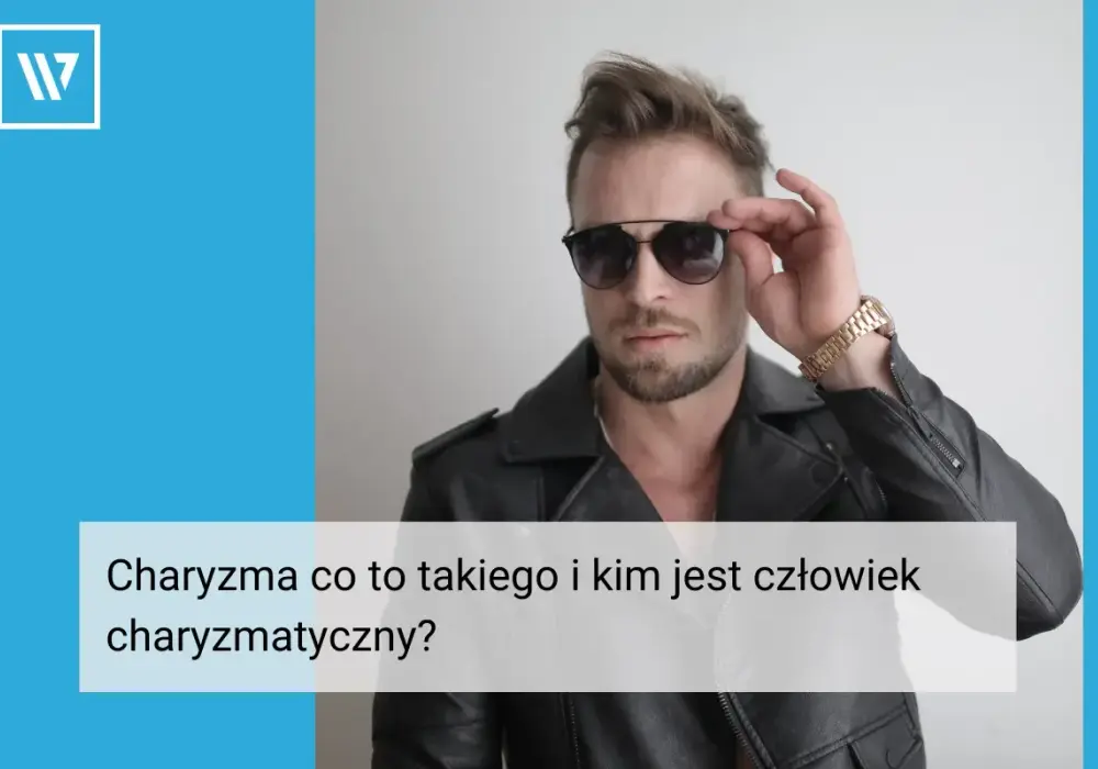 Charyzma - Co to jest i jak ją rozwijać w karierze?