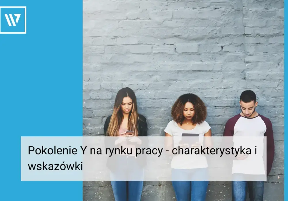 Pokolenie Y w pracy - Jak budować karierę i wykorzystać potencjał?
