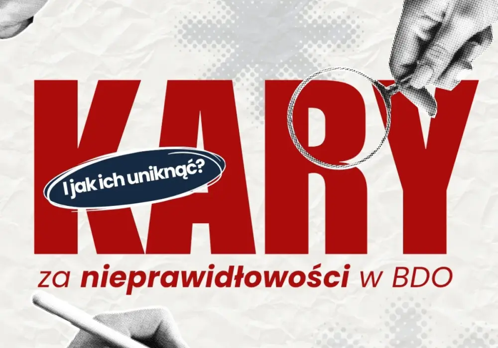 BDO dla firm - Kiedy jest obowiązkowe i jak uniknąć kar?