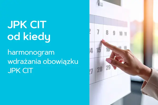 JPK CIT - Kiedy startuje obowiązek dla Twojej firmy?