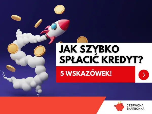 Kredyt - Jak go spłacić i nie żałować? Poradnik krok po kroku
