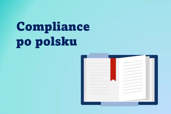 Compliance w firmie - Jak zbudować system zgodności w Polsce?