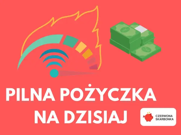 Pilna pożyczka na dziś - Jak wybrać i dostać pieniądze?