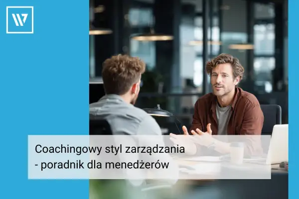 Zarządzanie - Co to jest i jak je rozwijać? Poradnik dla menedżerów