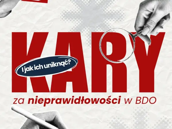 BDO dla firm - Kiedy jest obowiązkowe i jak uniknąć kar?