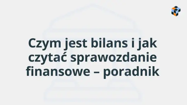 Źródła finansowania firmy - Jak czytać bilans?