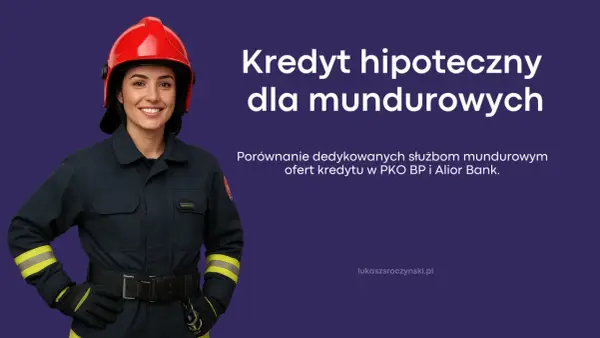 Kredyt hipoteczny dla mundurowych - czy to zawsze się opłaca?